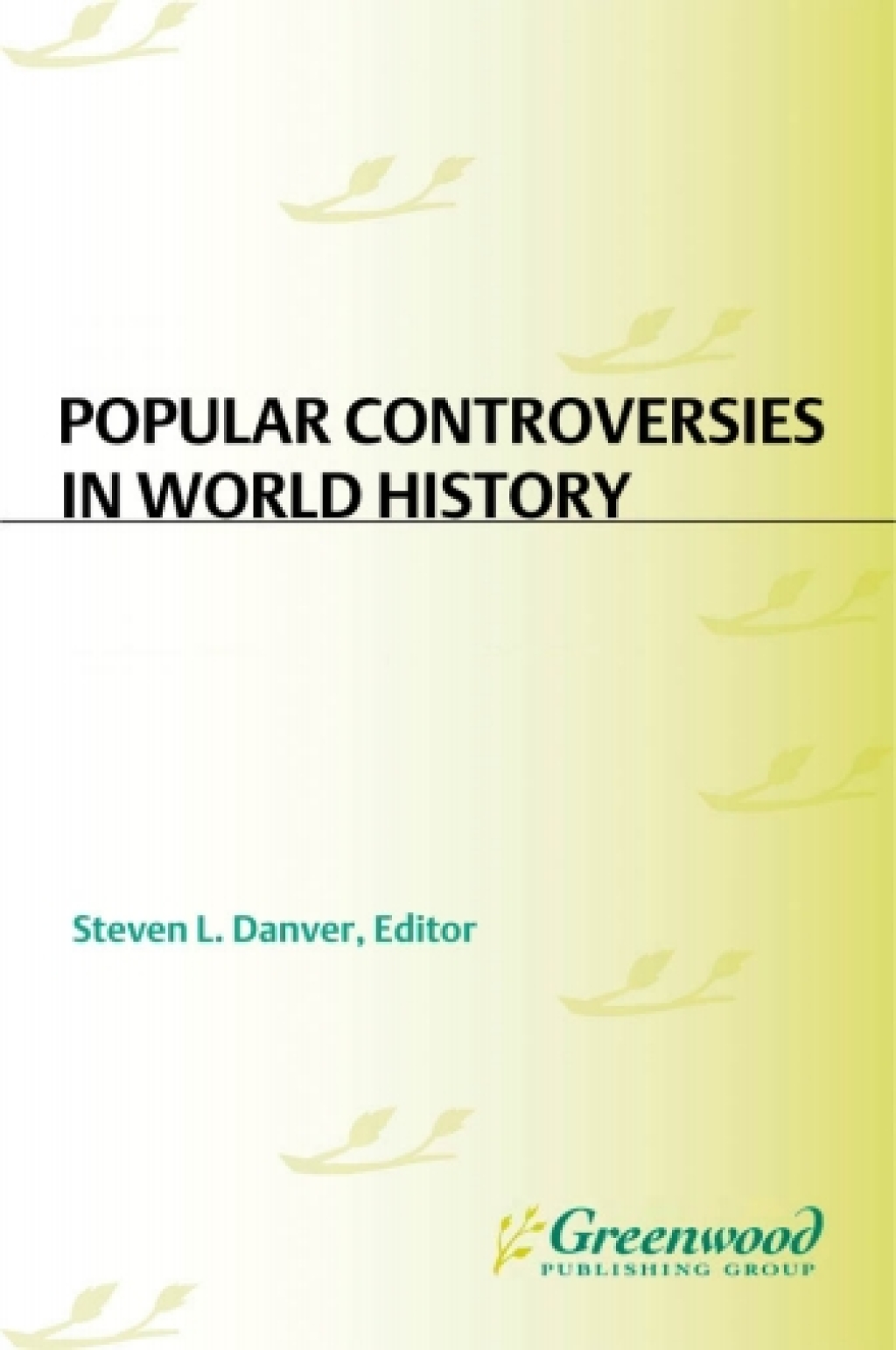 Popular Controversies in World History [4 volumes] Investigating History's Intriguing Questions [4 volumes] 1st Edition â€“ PDF/EPUB Version Downloadable